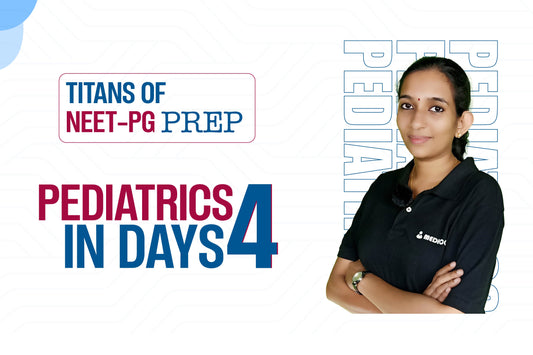Mastering Paediatrics for NEET-PG and INI-CET in Just 4 Days